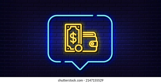 Neon light speech bubble. Wallet money line icon. Cash coin sign. Dollar banknote symbol. Neon light background. Wallet money glow line. Brick wall banner. Vector