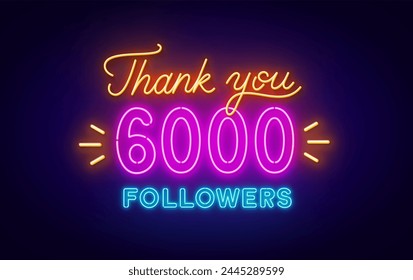 Neon message Thank You 6000 Followers on dark background