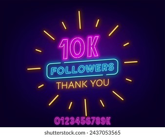 Neon message Thank You10k Followers on a dark background. Template with numbers to celebrate the increase in blog subscribers