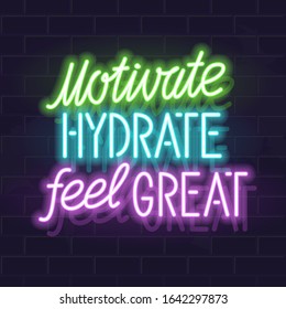 Neon Motivate, Hydrate, Feel Great Handwritten Lettering. Glowing Vector Typography And Water Silhouette. Fluorescent Letters On Dark Brick Wall Background.