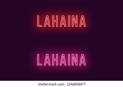 Neon name of Lahaina town in Hawaii. Vector text of Lahaina, Neon inscription with backlight in Thin style, red and pink colors. Isolated glowing title for decoration. Without overlay mode