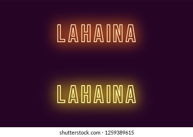 Neon name of Lahaina town in Hawaii. Vector text of Lahaina, Neon inscription with backlight in Bold style, orange and yellow colors. Isolated glowing title for decoration. Without overlay mode