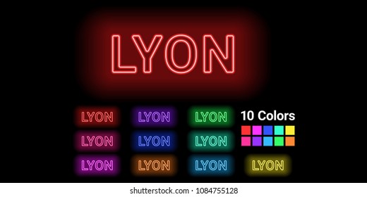 Neon name of Lyon city. Vector illustration of Lyon inscription consisting of neon outlines, with backlight on the dark background. Set of different colors