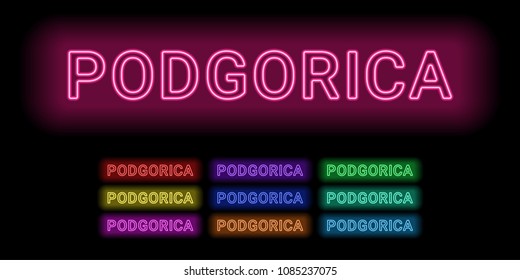 Neon name of Podgorica city. Vector illustration of Podgorica inscription consisting of neon outlines, with backlight on the dark background. Set of different colors