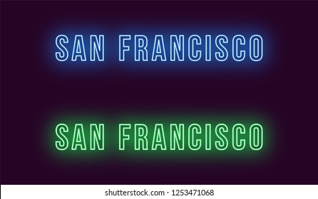 Neon name of San Francisco city in USA. Vector text of San Francisco, Neon inscription with backlight in Bold style, blue and green colors. Isolated glowing title for decoration. Without overlay mode