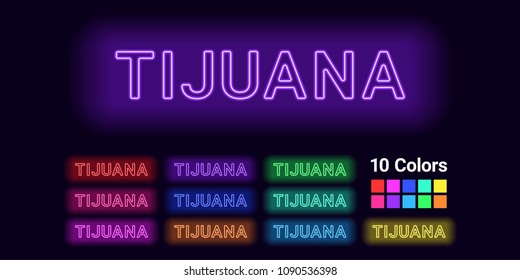 Neon name of Tijuana city. Vector illustration of Tijuana inscription consisting of neon outlines, with backlight on the dark background. Set of different colors