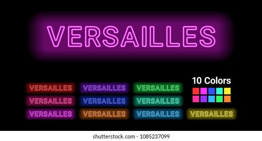 Neon name of Versailles city. Vector illustration of Versailles inscription consisting of neon outlines, with backlight on the dark background. Set of different colors