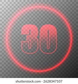 Neon number 30 inside glowing red circle, isolated on transparent background. Futuristic digital countdown or anniversary design element, suitable for banners, posters, or digital interfaces
