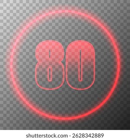 Neon number 80 inside glowing red circle, isolated on transparent background. Futuristic digital countdown or anniversary design element, suitable for banners, posters, or digital interfaces
