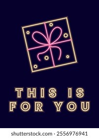 Neon poster with romantic Valentine's Day icons. Illustration with a gift box and the inscription This is for you. Vector illustration on a dark background.