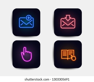 Neon set of Incoming mail, New mail and Hand click icons. Read instruction sign. Download message, Add e-mail, Location pointer. Opened book. Neon icons. Glowing light banners. Vector