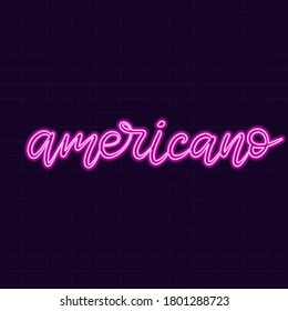 Neon sign americano calligraphy lettering vector illustration with calligraphy style word. Handwritten text for fabric print, poster, card. Light banner, glowing neon signboard.