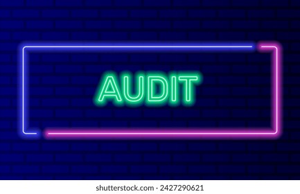 Neon sign audit in speech bubble frame on brick wall background vector. Light banner on the wall background. Audit button accounting report, design template, night neon signboard