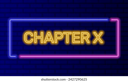 Neon sign chapter ten in speech bubble frame on brick wall background vector. Light banner on the wall background. Chapter ten button act 10 tenth, design template, night neon signboard