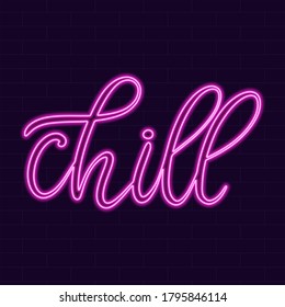 Neon sign chill calligraphic lettering vector illustration with calligraphy style word. Handwritten text for fabric print, logo, poster, card. Light banner, glowing neon signboard.