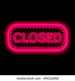 Neon sign It is closed. The shining frame in a retro style with illumination lamps. Information billboard. Vector illustration.