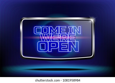 Neon sign, the Come In We'Re Open. Vector illustration.