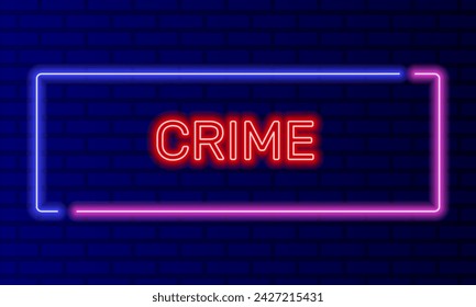 Neon sign crime in speech bubble frame on brick wall background vector. Light banner on the wall background. Crime button judge and punishment, design template, night neon signboard