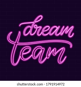 Neon sign dream team calligraphic lettering vector illustration with calligraphy style word. Handwritten text for fabric print, logo, poster, card. Light banner, glowing neon signboard.