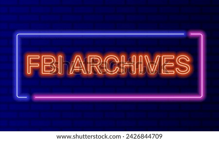 Neon sign fbi archives in speech bubble frame on brick wall background vector. Light banner on the wall background. Fbi archives button top secret confidential, design template, night neon signboard