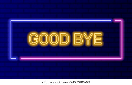 Neon sign good bye in speech bubble frame on brick wall background vector. Light banner on wall background. Goodbye button parting or see you later, design template, night neon signboard