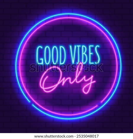Neon sign Good Vibes Only with retro neon lamp effect in 90s style. Neon round signboard, light banner on brick. Editable vector glowing neon sign