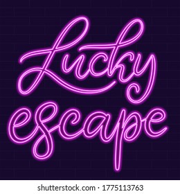 Neon Sign Lucky Escape Calligraphic Lettering Vector Illustration With Calligraphy Style Word. Handwritten Text For Fabric Print, Logo, Poster, Card. Light Banner, Glowing Neon Signboard.