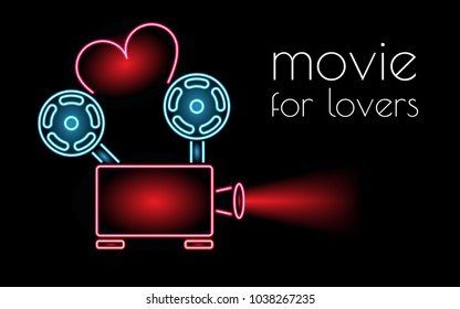 Neon sign movie for lovers. Love of cinema. Film projector with ribbon in the form of a heart. Web banner.