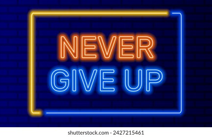 Neon sign never give up in speech bubble frame on brick wall background vector. Light banner on wall background. Never give up button motivation or inspiration, design template, night neon signboard