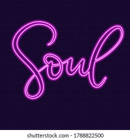 Neon sign soul calligraphic lettering vector illustration with calligraphy style word. Handwritten text for fabric print, logo, poster, card. Light banner, glowing neon signboard.