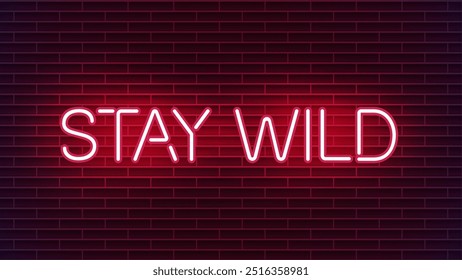 Neon sign stay wild on red brick wall