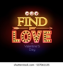 Neon sign. Valentine`s day typography background. Find your love