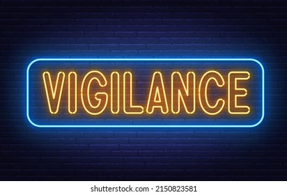 Neon sign Vigilance on brick wall background.