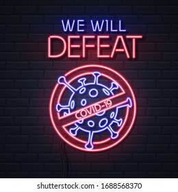 Neon sign We will defeat COVID-19. Coronavirus Quarantine Warning. Vector illustration