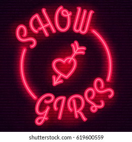 Neon sign, the word Show Girls with heart on dark background. Design element for bar. Ready for your design, greeting card, banner. Vector illustration.