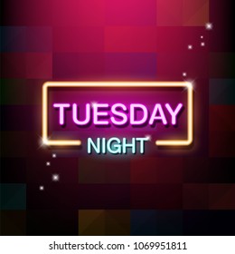 Neon sign, the word Tuesday Night. Vector illustration.