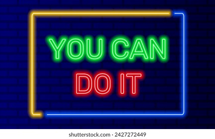 Neon sign you can do it in speech bubble frame on brick wall background vector. Light banner on wall background. You can do it button motivation, design template, night neon signboard