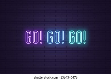 Neon Slogan of call to action GO. Vector illustration, glowing signboard of Motivational neon text GO GO GO. Colorful banner with Inspirational phrase on dark brick wall. Violet, blue and azure