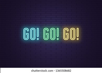 Neon Slogan of call to action GO. Vector illustration, glowing signboard of Motivational neon text GO GO GO. Colorful banner with Inspirational phrase on dark brick wall. Azure, green and yellow