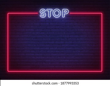 Neon stop sign in a frame on brick wall background. Prohibition template design.