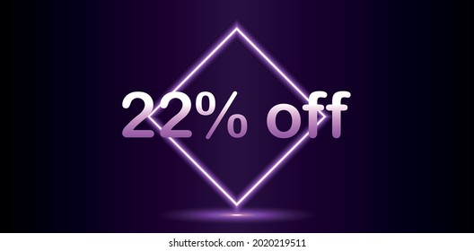 neon tag 22% off. Banner with twenty-two percent discount neon for mega big sales.