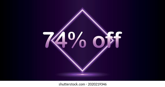 neon tag 74% off. Banner with seventy-four percent discount neon for mega big sales.