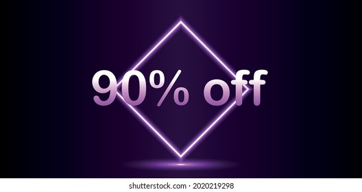 neon tag 90% off. Banner with ninety percent discount neon for mega big sales.