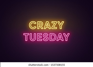 Neon text of Crazy Tuesday. Greeting banner, poster with Glowing Neon Inscription for Tuesday with textured background. Bright Headline with yellow and pink colors. Vector illustration