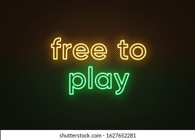 Neon text Free to play, yellow and green color. Business model in video games industry with main content without paying. Glowing web banner for advertising. Vector illustration