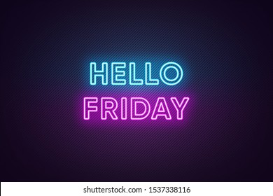 Neon text of Hello Friday. Greeting banner, poster with Glowing Neon Inscription for Friday with textured background. Bright Headline with blue and purple colors. Vector illustration