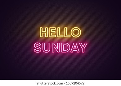 Neon text of Hello Sunday. Greeting banner, poster with Glowing Neon Inscription for Sunday with textured background. Bright Headline with yellow and pink colors. Vector illustration