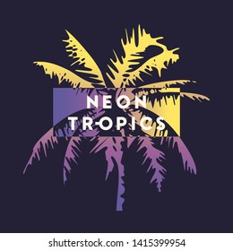 Neon tropics. Graphic t-shirt design, typography, print with stylized palm tree. Vector illustration.