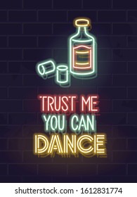 Neon trust me you can dance tequila quote. Fluorescent poster for bar, pub, club or social network.  Isolated glowing text for any dark background.