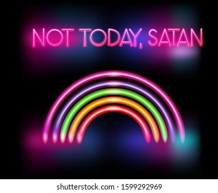 Neon tube lighting and sign in form of rainbow and text "Not Today, Satan". Black humor, ironical trendy stylish print for t-shirt, postcard, poster.